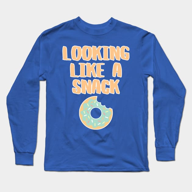 Looking Like a Snack Funny Donut Tee Long Sleeve T-Shirt by charlescheshire